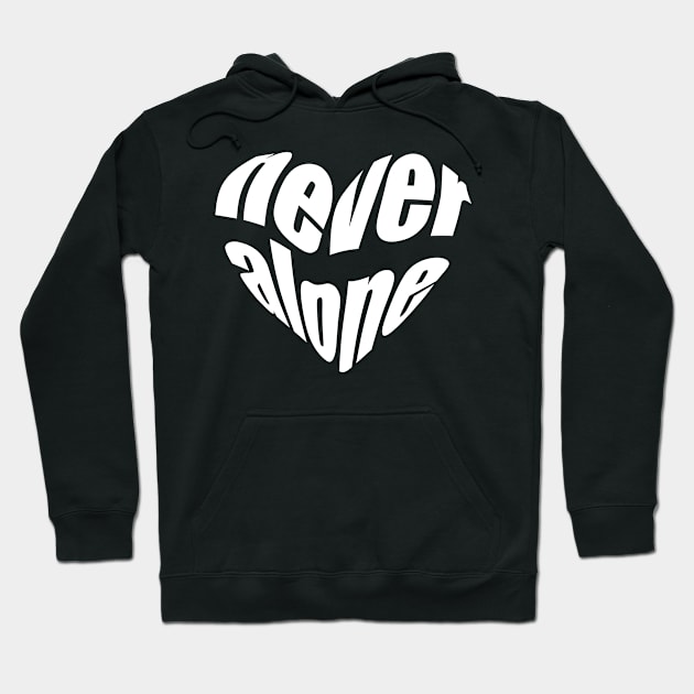 never alone Hoodie by Ljuko